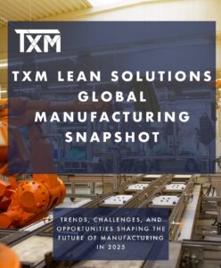 TXM Manufacturing Global Snapshot Report